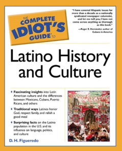 The Complete Idiot's Guide to Latino History And Culture