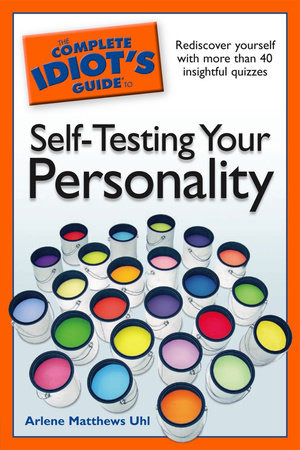The Complete Idiot's Guide to Self-Testing Your Personality by Arlene Uhl