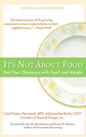 It's Not about Food by Carol Emery Normandi MFT and Laurelee Roark