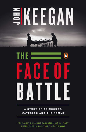 The Face of Battle by John Keegan