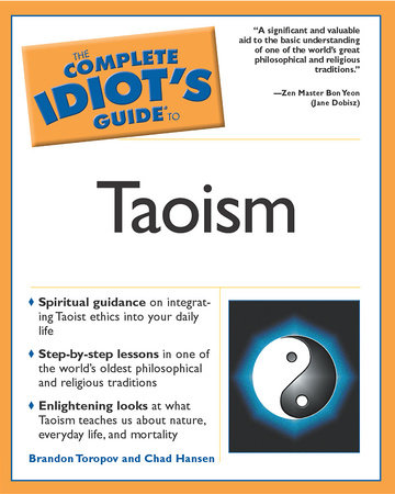 The Complete Idiot's Guide to Taoism by Brandon Toropov and Chadwick Hansen