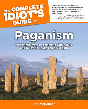 The Complete Idiot's Guide to Paganism by Carl Mccolman