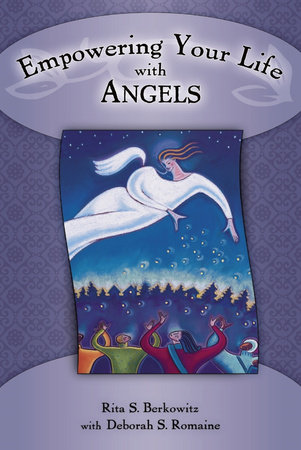 Empowering Your Life with Angels by Deb Baker and Rita Berkowitz
