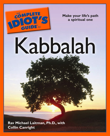 The Complete Idiot's Guide to Kabbalah by Collin Canright and Rav Michael Laitman Ph.D.