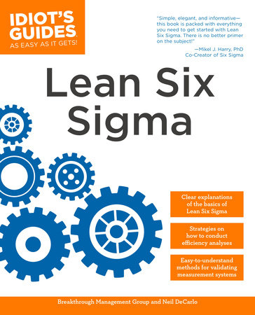 The Complete Idiot's Guide to Lean Six Sigma by Breakthrough Management Group and Neil DeCarlo