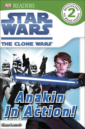 DK Readers L2: Star Wars: The Clone Wars: Anakin in Action! by Simon Beecroft