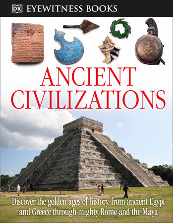 DK Eyewitness Books: Ancient Civilizations by Joseph Fullman