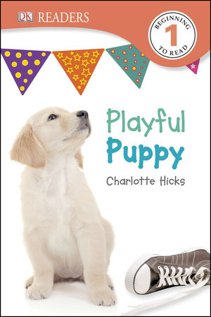 DK Readers L1: Playful Puppy by Charlotte Hicks