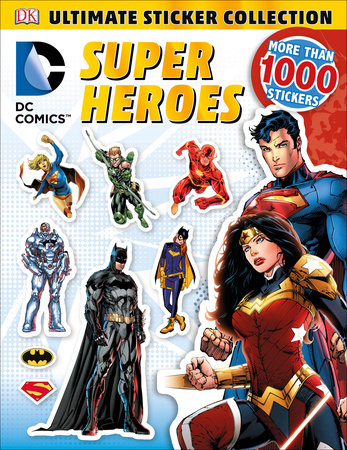 Ultimate Sticker Collection: DC Comics Super Heroes by DK