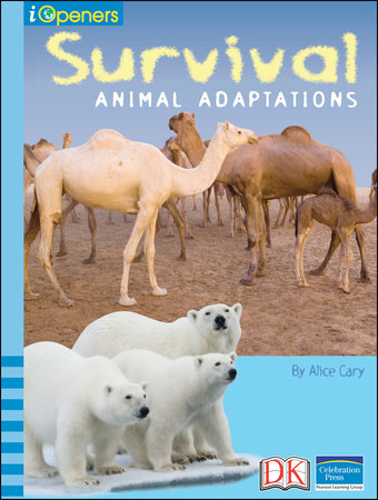 iOpener: Survival: Animal Adaptations by Alice Cary