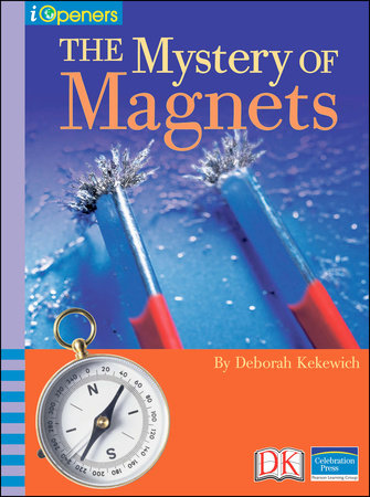 iOpener: The Mystery of Magnets by Deborah Kekewich