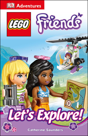 DK Adventures: LEGO FRIENDS: Let's Explore! by Catherine Saunders