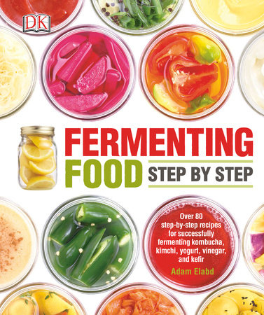 Fermenting Food Step by Step by Adam Elabd