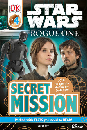 DK Readers L4: Star Wars: Rogue One: Secret Mission by Jason Fry