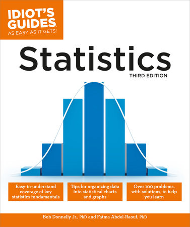 Statistics, 3E by Robert A. Donnelly Jr. Ph.D. and Fatma Abdel-Raouf, Ph.D.