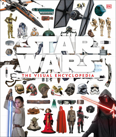 Star Wars: The Visual Encyclopedia by Adam Bray, Cole Horton and Tricia Barr