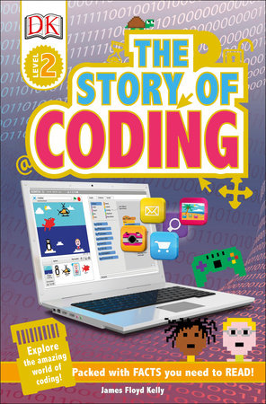 DK Readers L2: Story of Coding by James Floyd Kelly