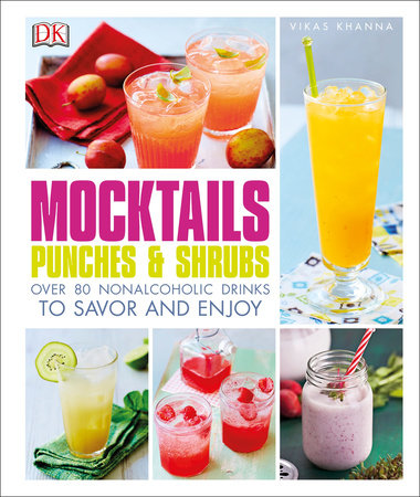 Mocktails, Punches, and Shrubs by Vikas Khanna