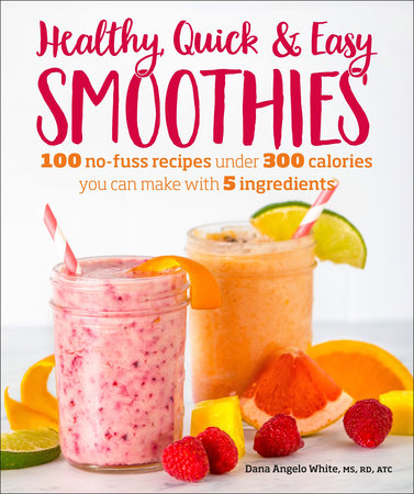 Healthy Quick & Easy Smoothies by White, Dana Angelo MS, RD, ATC