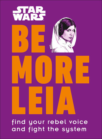 Star Wars Be More Leia by Christian Blauvelt