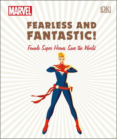 Marvel Fearless and Fantastic! Female Super Heroes Save the World by Sam Maggs and Ruth Amos