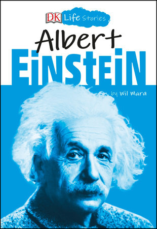DK Life Stories: Albert Einstein by Wil Mara