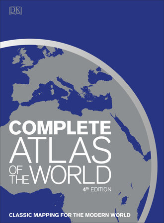 Complete Atlas of the World, 4th Edition by DK