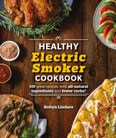 The Healthy Electric Smoker Cookbook by Robyn Lindars