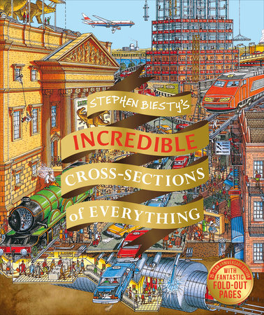 Stephen Biesty's Incredible Cross Sections of Everything by Richard Platt