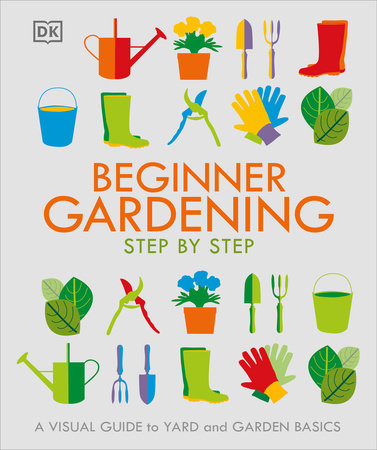 Beginner Gardening Step by Step by DK