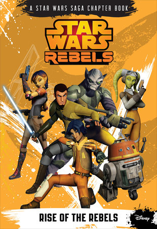 Star Wars Rebels: Rise of the Rebels by Michael Kogge