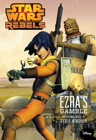 Star Wars Rebels: Ezra's Gamble by Ryder Windham