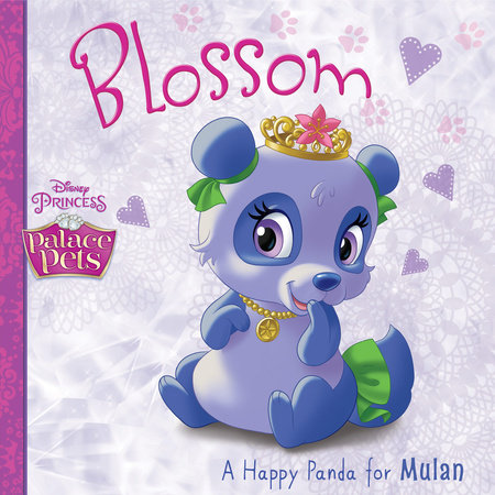 Palace Pets: Blossom: A Happy Panda for Mulan by 