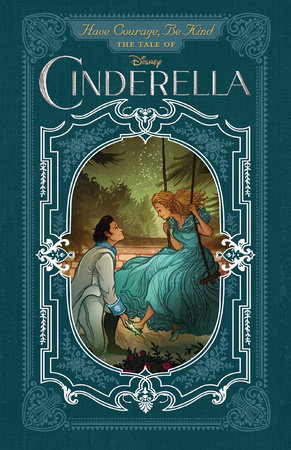 Have Courage, Be Kind: The Tale of Cinderella by Brittany Candau