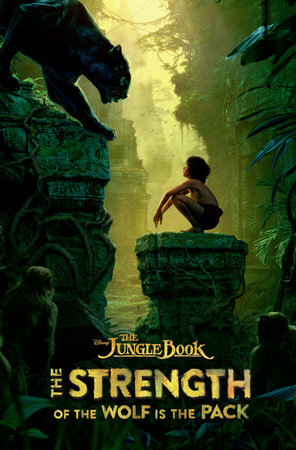 The Jungle Book: The Strength of the Wolf is the Pack by Scott Peterson