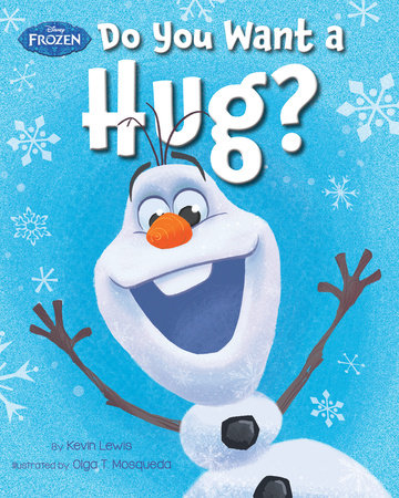 Frozen: Do You Want a Hug? by Kevin Lewis