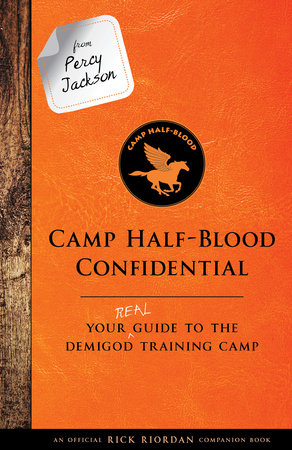 From Percy Jackson: Camp Half-Blood Confidential-An Official Rick Riordan Companion Book by Rick Riordan