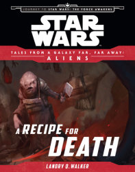 Star Wars: Journey to The Force Awakens: A Recipe for Death