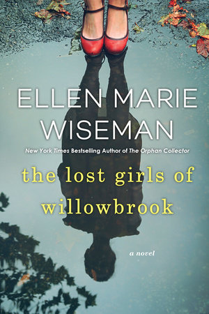 The Lost Girls of Willowbrook by Ellen Marie Wiseman