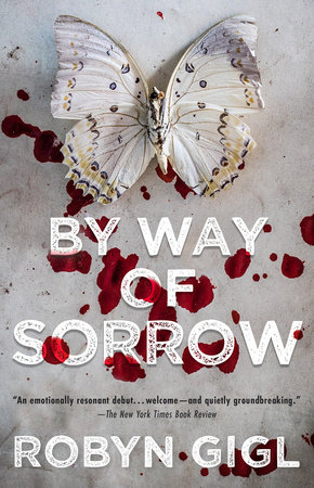 By Way of Sorrow by Robyn Gigl