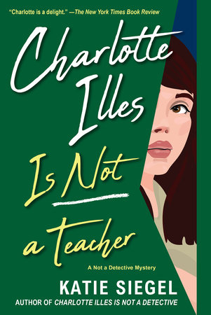 Charlotte Illes Is Not a Teacher by Katie Siegel