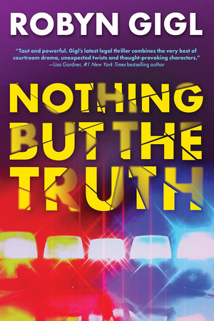 Nothing but the Truth by Robyn Gigl