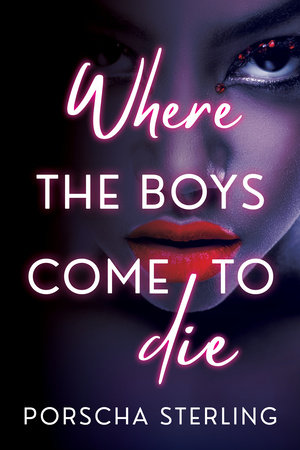 Where the Boys Come to Die by Porscha Sterling
