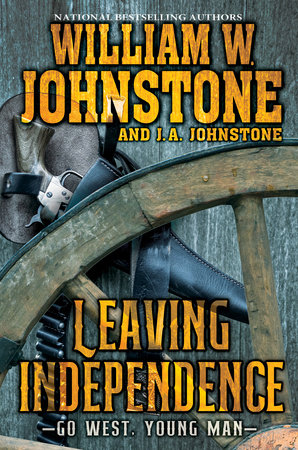 Leaving Independence by William W. Johnstone,J.A. Johnstone