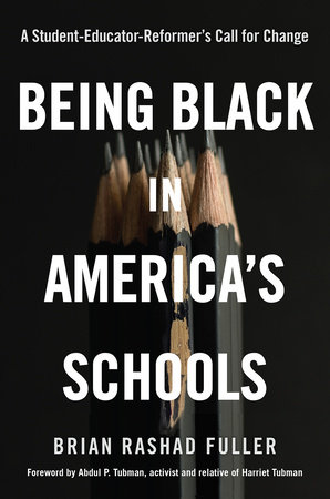 Being Black in America's Schools by Brian Rashad Fuller
