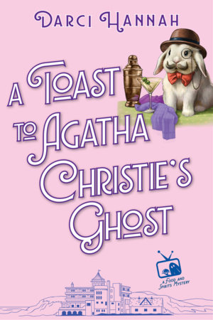 A Toast to Agatha Christie's Ghost by Darci Hannah