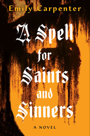 A Spell for Saints and Sinners by Emily Carpenter