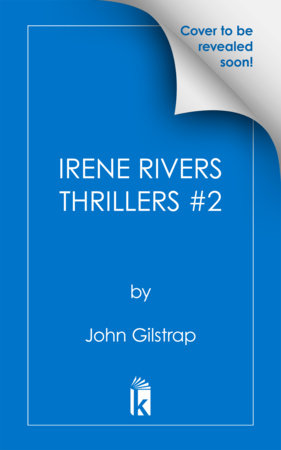 Irene Rivers Thrillers #2 by John Gilstrap