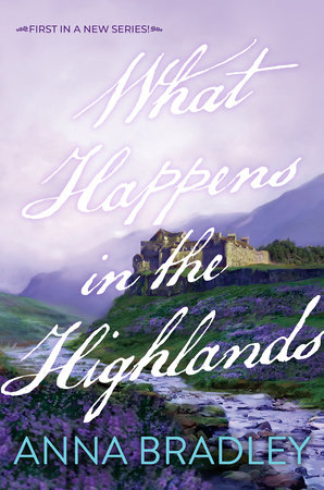 What Happens in the Highlands by Anna Bradley