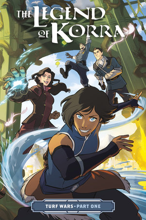 The Legend of Korra: Turf Wars Part One by Michael Dante DiMartino